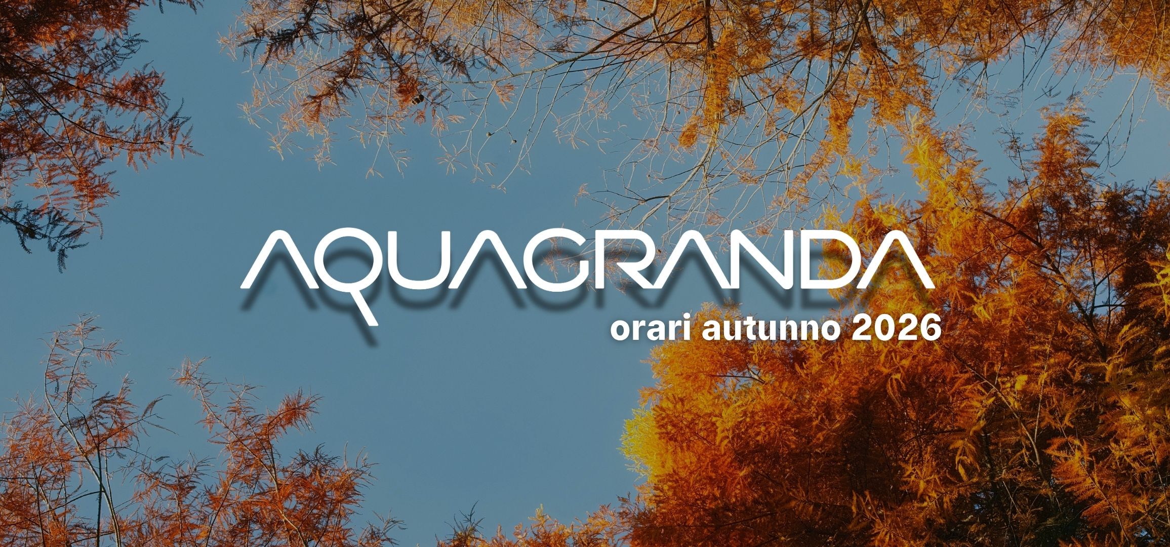 ORARI DI APERTURA AQUAGRANDA AUTUNNO 2026