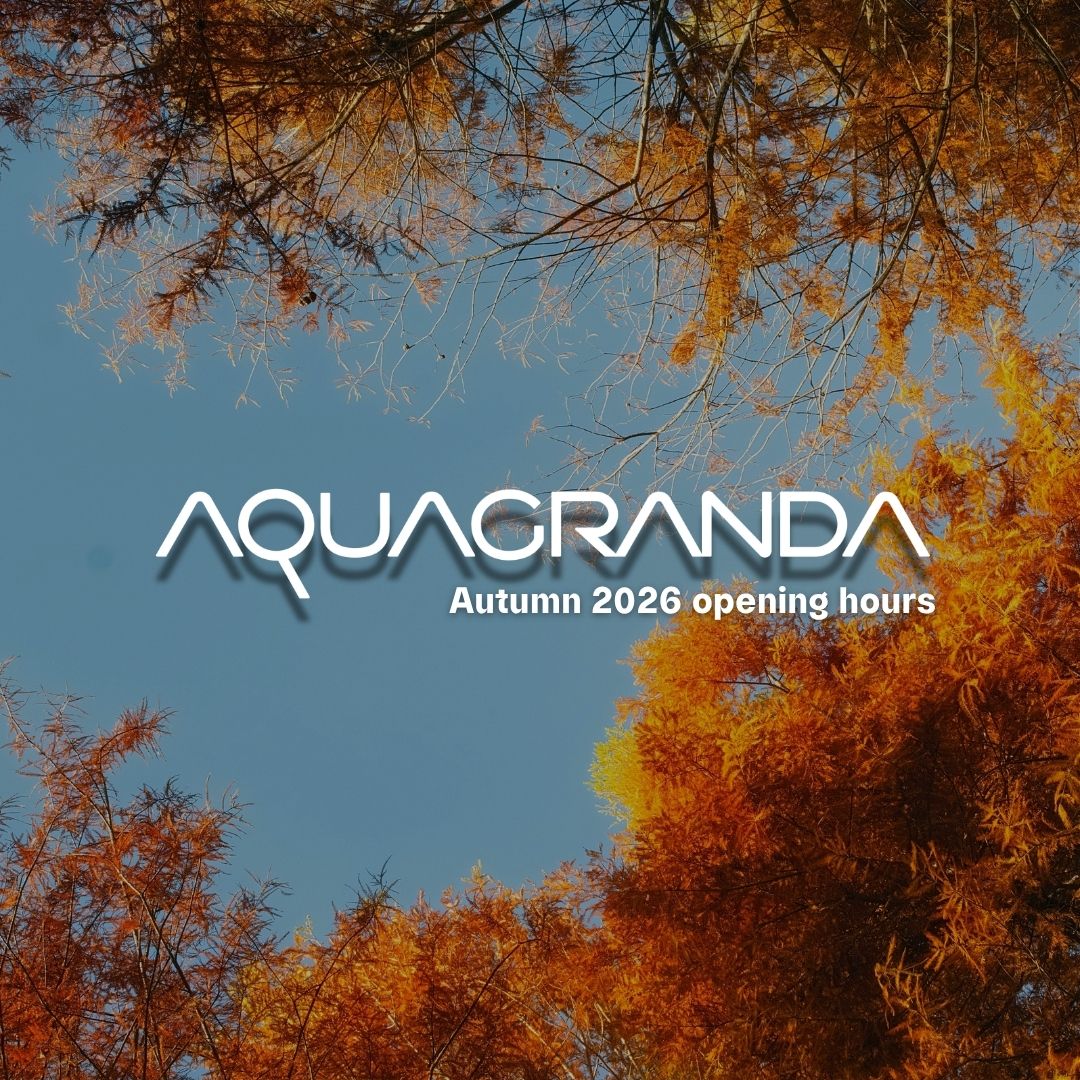 AQUAGRANDA AUTUMN 2026 OPENING HOURS